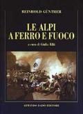 Le Alpi a ferro e fuoco. La campagna della divisione Lecourbe nella guerra del 1799