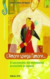 L'amore spiega l'amore. Il sacramento del matrimonio presentato ai ragazzi