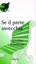 Se il prete invecchia. Sacerdoti e terza età