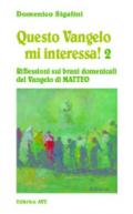 Questo vangelo mi interessa!. 2.Riflessioni sui brani domenicali del Vangelo di Matteo