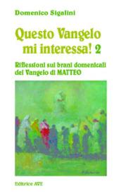 Questo vangelo mi interessa!. 2.Riflessioni sui brani domenicali del Vangelo di Matteo