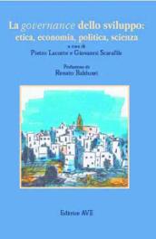 La governance dello sviluppo: etica, economia, politica, scienza