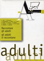 Raccontare gli adulti, gli adulti si raccontano