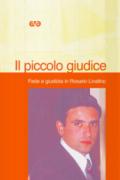 Il piccolo giudice. Fede e giustizia in Rosario Livatino