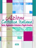 L'Azione Cattolica Italiana. Statuto, Regolamento di attuazione e progetto formativo. Con CD-ROM