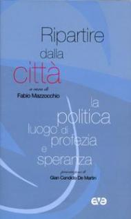 Ripartire dalla città. La politica luogo di profezia e speranza