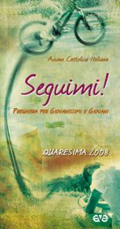 Seguimi! Sussidio di preghiera per giovanissimi e giovani nel tempo di Quaresima