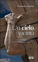 Un cielo vicino. Con il Vangelo in mano per una Quaresima «inquieta»