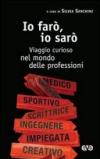 Io farò, io sarò. Viaggio curioso nel mondo delle professioni