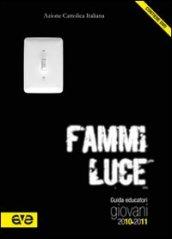 Fammi luce. Guida educatori giovani 2010-2011. Con DVD