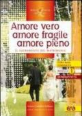 Amore vero amore fragile amore pieno. Il sacramento del matrimonio