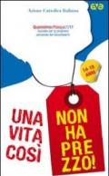 Una vita così non ha prezzo. Quaresima e Pasqua 2011. Sussidio per la preghiera personale dei giovanissimi