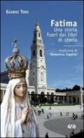 Fatima. Una storia fuori dai libri di storia