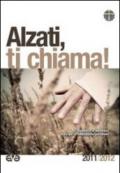 Alzati, ti chiama! Di domenica in domenica, testo per la meditazione personale. 2011-2012