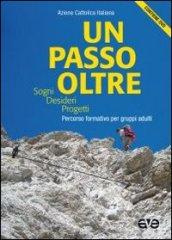 Un Passo oltre. Sogni, desideri, progetti. Percorso formativo per gruppi adulti. Con DVD