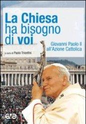 La Chiesa ha bisogno di voi. Giovanni Paolo II all'Azione Cattolica