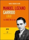 Manuel Lozano Garrido. Lolo. La croce ha le ali. Con DVD