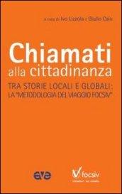 Chiamati alla cittadinanza. Tre storie locali e globali. La «metodologia del viaggio Focsiv»