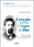 Cercate prima il regno di Dio. In preghiera con Giuseppe Toniolo