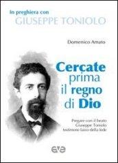 Cercate prima il regno di Dio. In preghiera con Giuseppe Toniolo