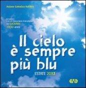 Il cielo è sempre più blu. Estate 2012. Sussidio per la preghiera personale dei giovani 19-30 anni