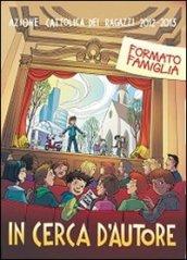 In cerca d'autore. Formato famiglia. Testo per le famiglie dei bambini e ragazzi dell'Acr 2012-2013