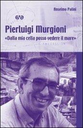 Pierluigi Murgioni. «Dalla mia cella posso vedere il mare»