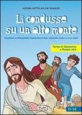 Li condusse su un alto monte. Sussidio per la preghiera personale dei ragazzi dagli 11 ai 14 anni. Quaresima e Pasqua 2013