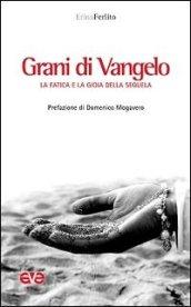 Grani di Vangelo. La fatica e la gioia della sequela