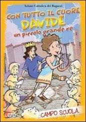 Con tutto il cuore. Davide, un piccolo grande re. Campo scuola