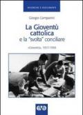 La gioventù cattolica e la «svolta» conciliare. «Gioventù» 1957-1966