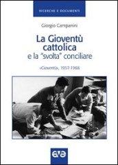 La gioventù cattolica e la «svolta» conciliare. «Gioventù» 1957-1966
