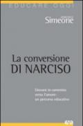 La conversione di Narciso. Giovani in cammino verso l'amore, un percorso educativo