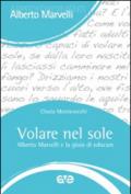 Volare nel sole. Alberto Marvelli e la gioia di educare