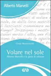 Volare nel sole. Alberto Marvelli e la gioia di educare