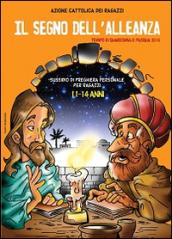 Il segno dell'alleanza. Tempo di Quaresima e Pasqua 2015. Sussidio di preghiera personale per ragazzi dagli 11 ai 14 anni