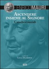 Ascendere insieme al Signore. Catechesi nuziali