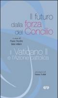 Il futuro dalla forza del Concilio, il Vaticano II e l'Azione cattolica