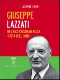 Giuseppe Lazzati. Un laico cristiano nella «città dell'uomo». Con DVD