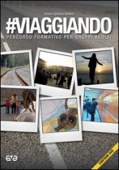 #Viaggiando. Percorso formativo per gruppi adulti. Con DVD