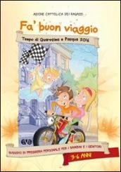 Fa' buon viaggio. Tempo di Quaresima e Pasqua 2016. Sussidio di preghiera personale per bambini dai 3 ai 6 anni e i genitori