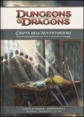 Dungeons & Dragons. Cripta dell'avventuriero. Armi ed equipaggiamento per tutte le classi del personaggio. Supplemento