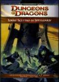 Dungeons & Dragons. Torre scettro di Spellgard. Ediz. illustrata