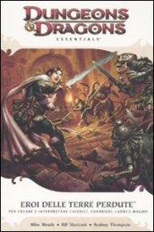 Dungeons & Dragons Essentials. Eroi delle terre perdute