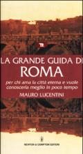 La grande guida di Roma per chi ama la città eterna e vuole conoscerla meglio in poco tempo