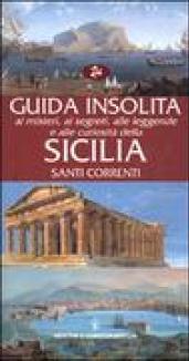 Guida insolita ai misteri, ai segreti, alle leggende e alle curiosità della Sicilia