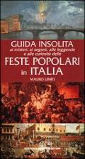 Guida insolita ai misteri, ai segreti, alle leggende e alle curiosità delle feste popolari in Italia