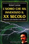 L'uomo che ha inventato il XX secolo