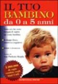 Il tuo bambino da 0 a 5 anni