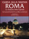 Guida alla nuova Roma. La rinascita della Capitale